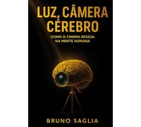 Luz, Câmera e Cérebro: Como o cinema ressoa na mente Humana