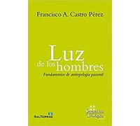 Luz De Los Hombres. Antropologia Pastoral (Fundamentos de antropología pastoral.)