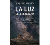 Luz Del Eneagrama: Un conocimiento psicoespiritual del ser humano, desvelado en el siglo XX, para la humanidad del siglo XXI: 11 (Psicología)