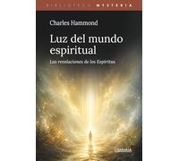 Luz del mundo espiritual: Las revelaciones de los Espíritus (Biblioteca Mysteria)