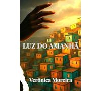 Luz do Amanhã: Uma história de dor, coragem e renascimento na beira do abismo. (O Cajado e a Ovelha Perdida.)