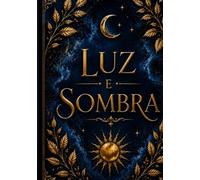 LUZ E SOMBRA: A TRAVESSIA DO DESCONHECIDO