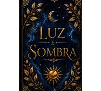 LUZ E SOMBRA: A TRAVESSIA DO DESCONHECIDO