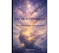 Luz en la penumbra: un camino de integración y presencia