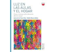 Luz en las aulas y el hogar: Claves cristianas sobre educación afectivo-sexual (Educar Práctico)