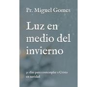 Luz en medio del invierno: 31 días para contemplar a Cristo en navidad