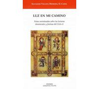 Luz en mi camino. Notas entralazadas sobre las lecturas dominicales y fastivas del ciclo-A: Notas Entrelazadas Sobre Las Lecturas Domincales y Festivas del Ciclo A.