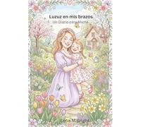 Luz en mis brazos: Un Diario para Mamá