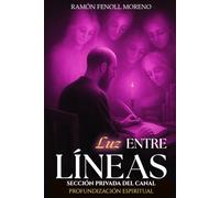 Luz entre líneas - Tomo I (Sección privada): Profundización y conciencia compartida. Transcripciones de la sección privada del canal Radiestesia y Mundo Espiritual