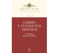 LUZ ESCOCESA N.º 1: Guerra y conflictos armados | Una mirada desde la masonería: 7 (OBRAS INSTITUCIONALES)
