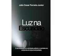 Luz na Escuridão: O uso da lanterna na atividade policial e o combate em ambientes de baixa luminosidade.