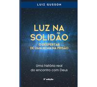 LUZ NA SOLIDÃO: O DESPERTAR DE UMA ALMA NA PRISÃO