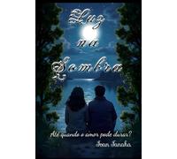 Luz na Sombra: Até quando o amor pode durar?