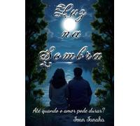 Luz na Sombra: Até quando o amor pode durar?