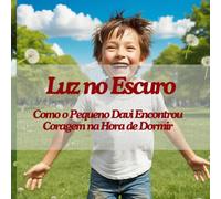 Luz no Escuro: Como o Pequeno Davi Encontrou Coragem na Hora de Dormir