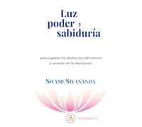 Luz poder y sabiduría : Para superar los obstáculos del camino y avanzar en la realización: 63 (YOGA)
