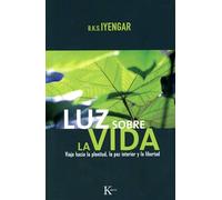 Luz sobre la vida: Viaje hacia la plenitud, la paz interior y la libertad (Sabiduría Perenne)