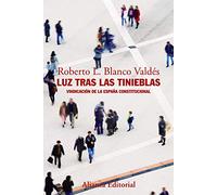 Luz Tras Las Tinieblas: Vindicacion De La España Constitucional