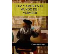 LUZ Y AMOR EN EL MUNDO DE J. VERMEER: Una lectura teológica sobre el arte y la fe de Johannes Vermeer