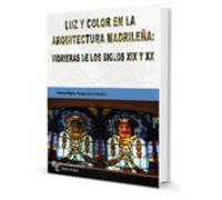Luz Y Color En La Arquitectura Madrileña: Vidrieras De Los Siglos Xix