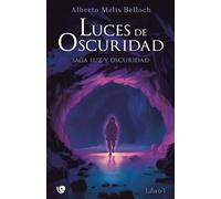 Luz y Oscuridad. Libro primero: Luces de oscuridad