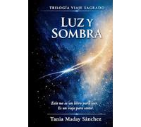 Luz y Sombra: Trilogía Viaje Sagrado-Libro II