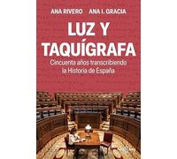 Luz y taquígrafa: Cincuenta años transcribiendo la Historia de España (Obras diversas)