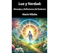 Luz y Verdad:: Mensajes y Reflexiones del Redentor