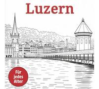 Luzern - En kreativ målarbok för vuxna och barn med 50 illustrationer