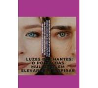 Luzes Brilhantes: O Poder Das Mulheres Em Elevar-se E Inspirar (ebook)