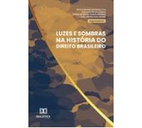 Luzes E Sombras Na História Do Direito Brasileiro (ebook)