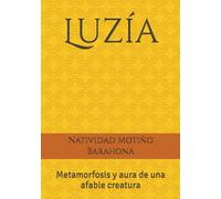 Luzía: Metamorfosis y aura de una afable creatura