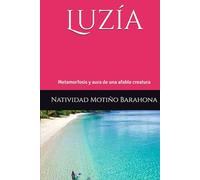 Luzía: Metamorfosis y aura de una afable creatura
