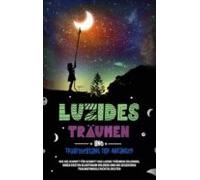 Luzides Träumen Und Traumdeutung Für Anfänger: Wie Sie Schritt Für Sch