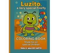 Luzito, A Very Special Firefly! Coloring Book !: Made For All Special Children (Para Colorir)