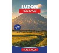 LUZÓN Guía de viaje 2026: La guía completa de Manila, las terrazas de arroz, playas, volcanes, lugares culturales y consejos privilegiados para visitantes primerizos de Manila y Banaue