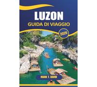 Luzon Guida Di Viaggio 2026: Esplora le migliori attrazioni, le gemme nascoste, la cultura locale e i consigli pratici per esplorare l'isola più grande delle Filippine