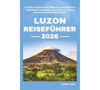 LUZON REISEFÜHRER 2026: Enthüllen Sie das Herz der Philippinen - eine Reise durch majestätische Landschaften, reiche Kultur, aufregende Abenteuer und unberührte Tierwelt.