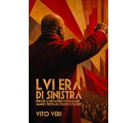 LVI ERA DI SINISTRA: Perché le dittature totalitarie hanno tutte lo stesso colore.