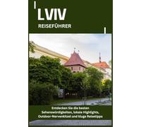LVIV REISEFÜHRER: Entdecken Sie die besten Sehenswürdigkeiten, lokale Highlights, Outdoor-Nervenkitzel und kluge Reisetipps