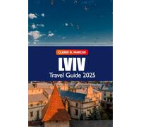 Lviv Travel Guide 2025: Discover Ukraine Must-See Attractions, Hidden Gems, Culture, History and Local Tips