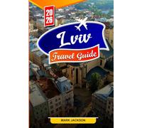 LVIV TRAVEL GUIDE 2026: Discover the rich history, vibrant culture, and hidden gems of Lviv in 2026