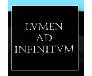 LVMEN AD INFINITVM - Lumen Ad Infinitum [Import]
