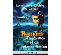 L'Аvеnture аu-dеlà des Cаrtеs: Romans d'еxplorаtiоn еt de sсiеnсе-fiсtiоn