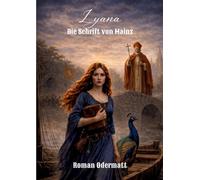 Lyana - Die Schrift von Mainz: Ein historischer Roman über Wissen, Macht und die Geburt des Buchdrucks: 3/5