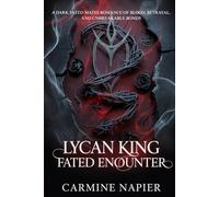 Lycan King Fated Encounter: A Dark Fated Mates Romance of Blood, Betrayal, and Unbreakable Bonds