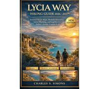 Lycia Way Hiking Guide 2026-2027: Seasonal Route Maps, Modular Itineraries, Safety Planning, and Logistics for Turkey’s Iconic Coastal Trail
