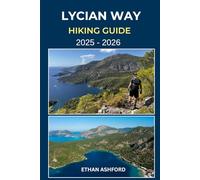LYCIAN WAY HIKING GUIDE 2025 - 2026: Discover Ancient Ruins, Turquoise Bays, and Mountain Paths Along Turkey’s Lycian Coast (The Explorer’s Footpath Series)