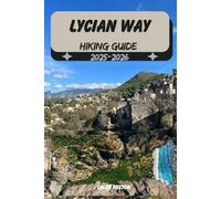 LYCIAN WAY HIKING GUIDE 2025-2026 (Discovering the Best Hikes on Earth 2025-2026)