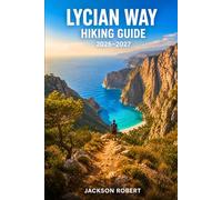 Lycian Way Hiking Guide 2026-2027: Expert Trail Navigation, Gear Tips, Itineraries, and Cultural Insights for Every Hiker